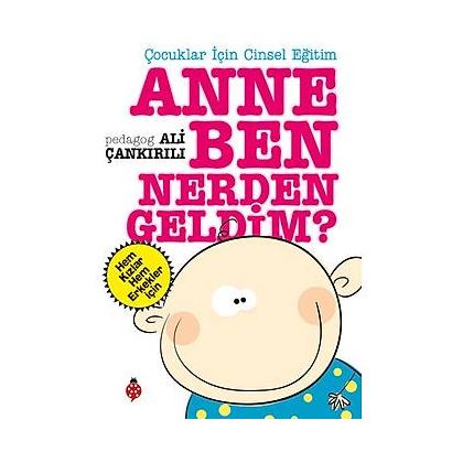 ANNE BEN NERDEN GELDİM