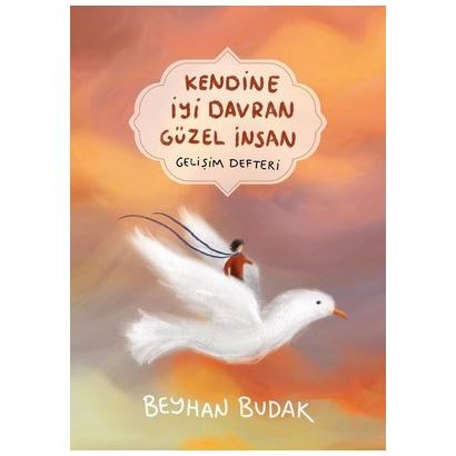 Kendine İyi Davran Güzel İnsan Gelişim Defteri /Beyhan Budak