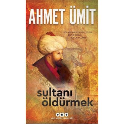 Yky / Sultanı Öldürmek - Ahmet Ümit